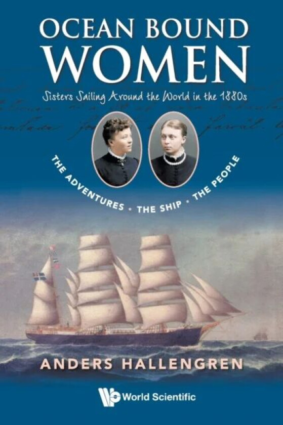 Ocean Bound Women: Sisters Sailing Around The World In The 1880s - The Adventures-the Ship-the Peopl av Anders (Stockholm Univ Sweden) Hallengren