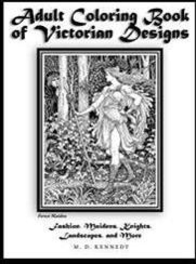Adult Coloring Book of Victorian Designs: Fashion, Maidens, Knights, Landscapes, and More