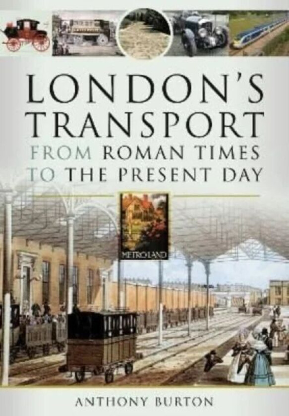 London's Transport From Roman Times to the Present Day av Anthony Burton