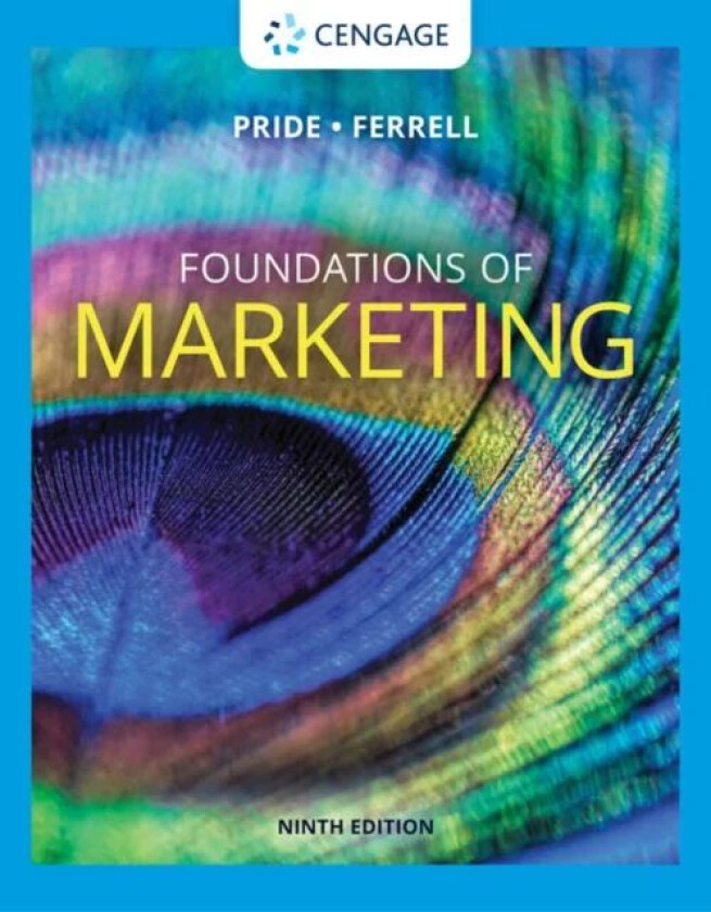 Foundations of Marketing av William (Texas A&M University) Pride, O. C. (Auburn University) Ferrell