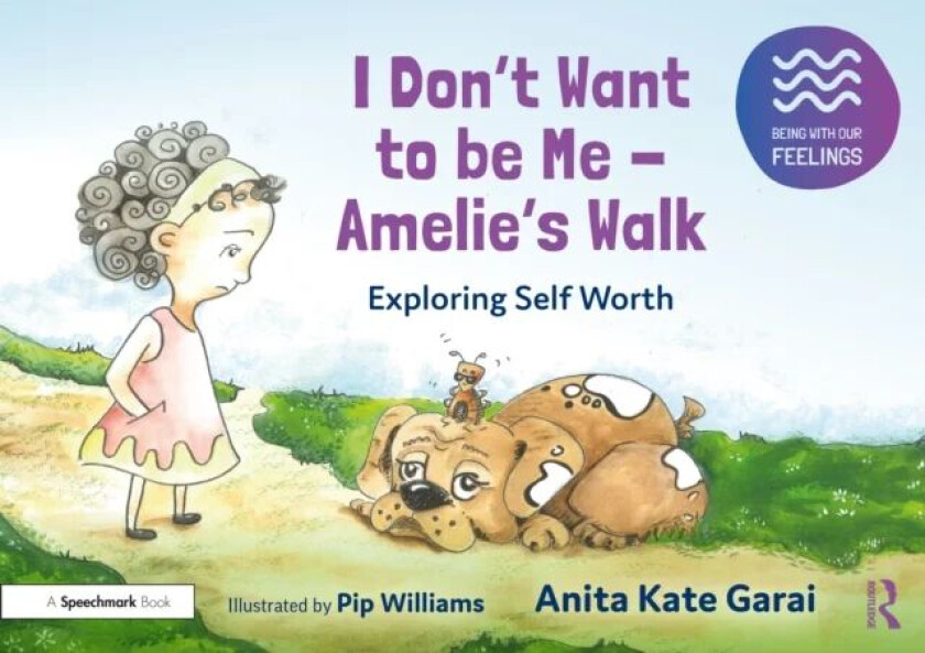 I Don¿t Want to be Me - Amelie¿s Walk: Exploring Self-Acceptance av Anita Kate Garai