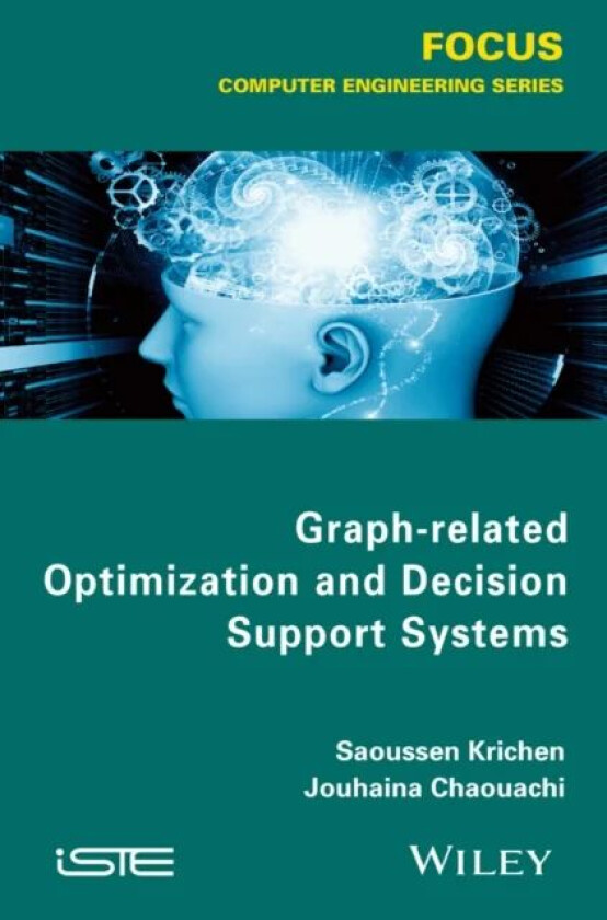 Graph-related Optimization and Decision Support Systems av Saoussen Krichen, Jouhaina Chaouachi