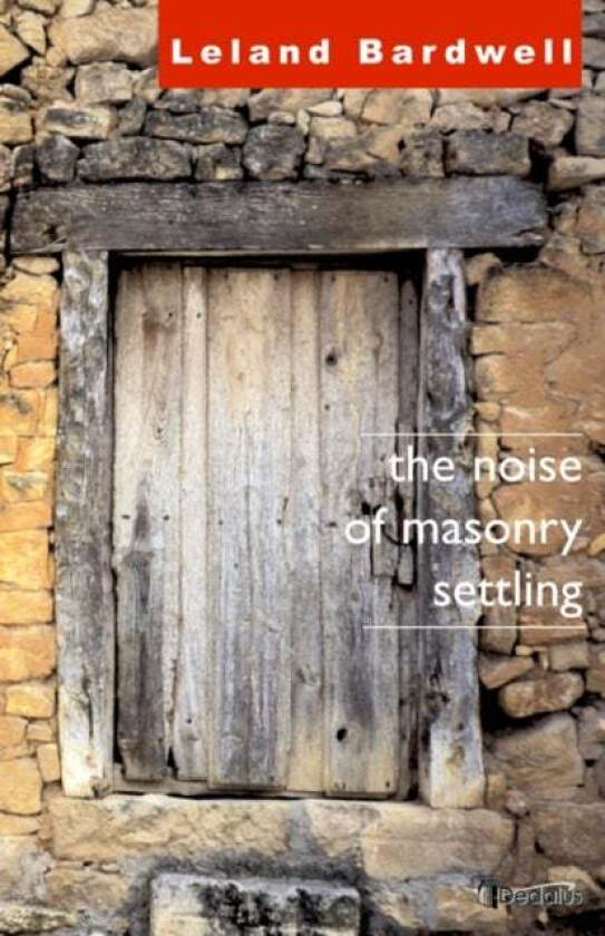The Noise of Masonry Settling av Leland Bardwell