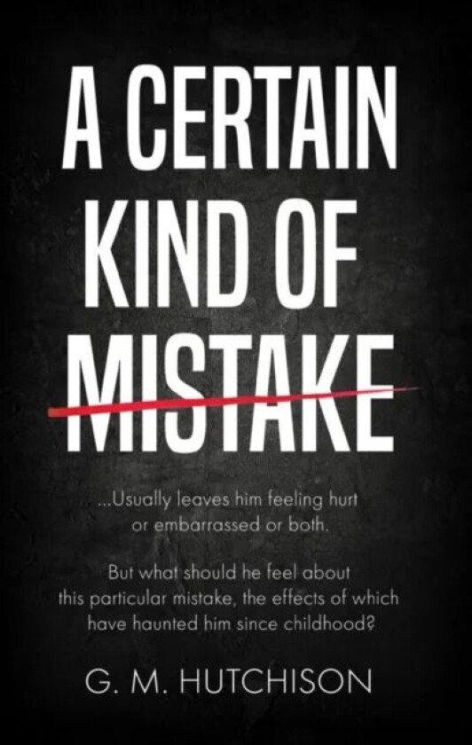A Certain Kind of Mistake av G. M. Hutchison