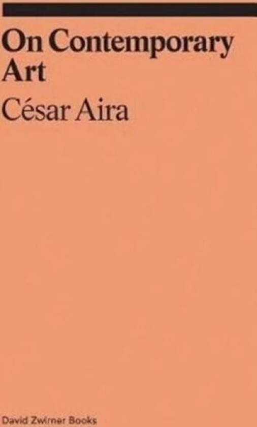 On Contemporary Art av Cesar Aira