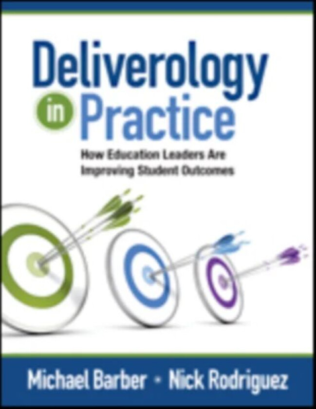 Deliverology in Practice av Michael Barber, Nickolas C. Rodriguez, Ellyn Artis