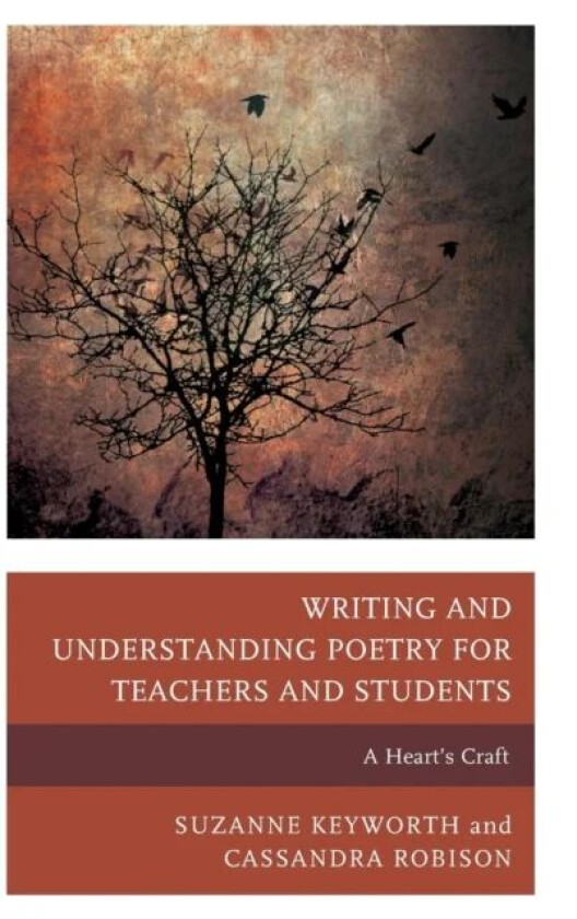 Writing and Understanding Poetry for Teachers and Students av Suzanne Keyworth, Cassandra Robison