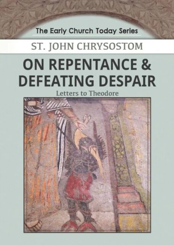 On Repentance & Defeating Despair av John Chrysostom