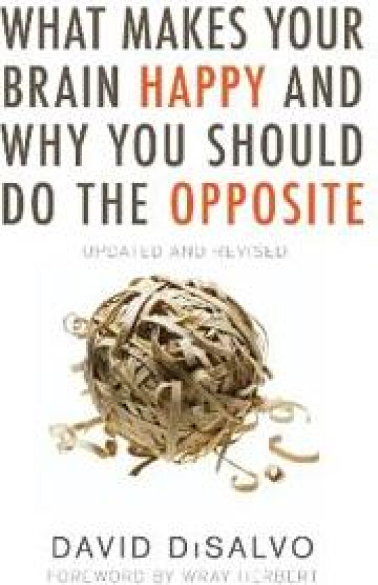 What Makes Your Brain Happy and Why You Should Do the Opposite