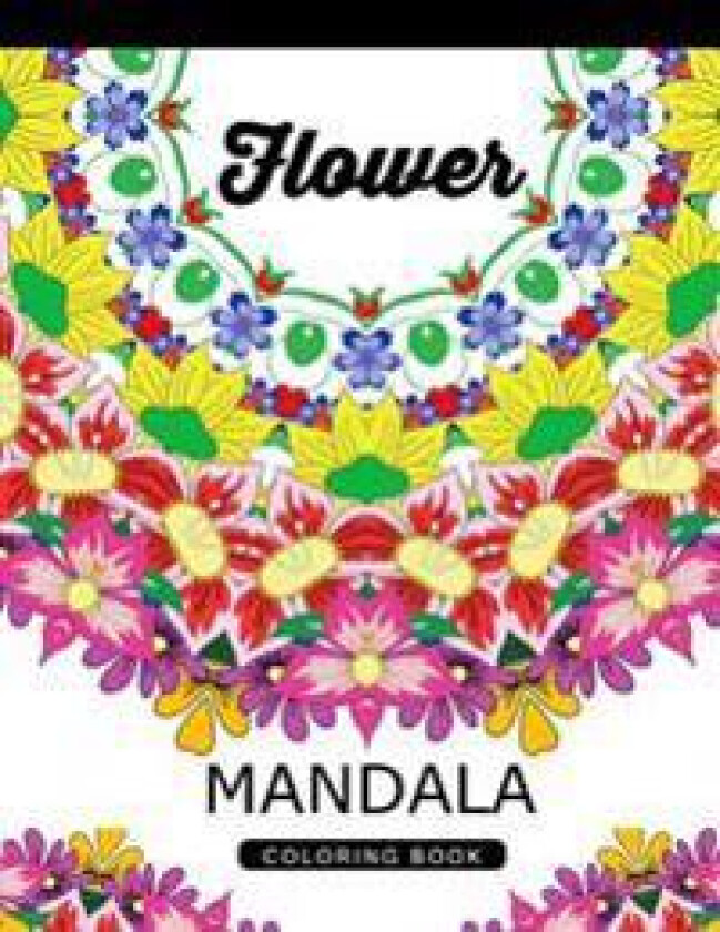 Flower Mandala Coloring Book: Adult Coloring Book (Art Book Series) Floral Mandala Coloring Book for Adults