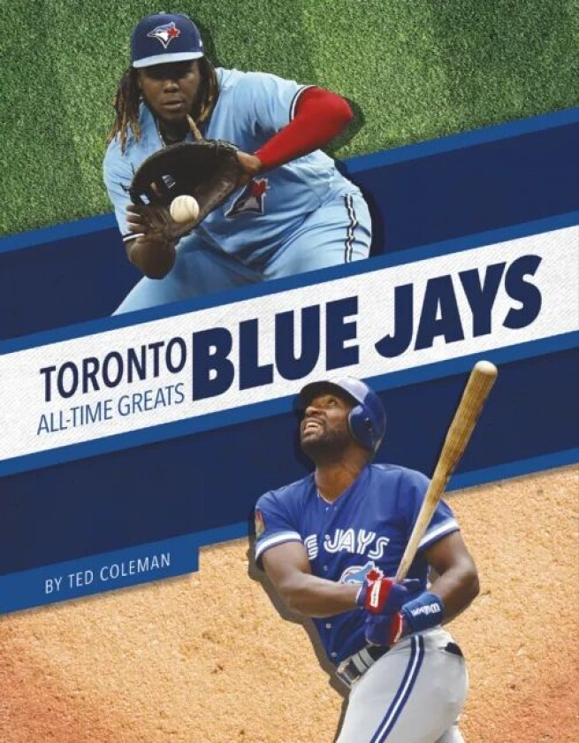 Toronto Blue Jays All-Time Greats av Ted Coleman