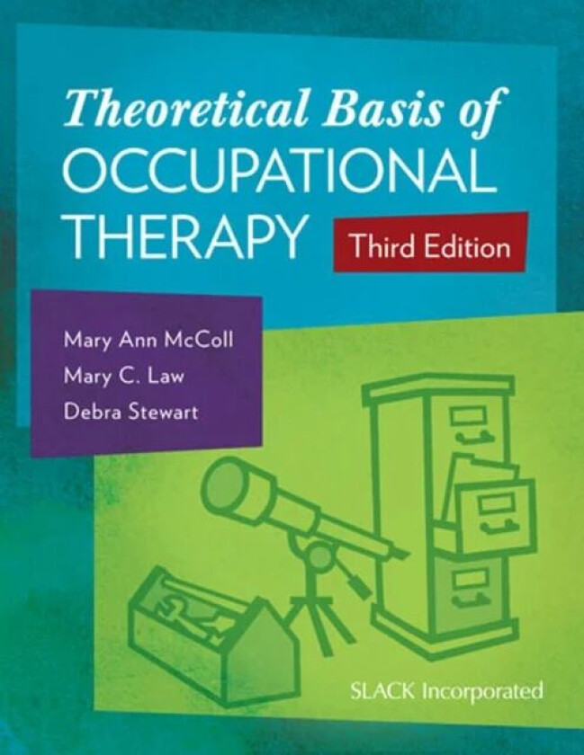 Theoretical Basis of Occupational Therapy av Mary Ann McColl, Mary C. Law, Debra Stewart