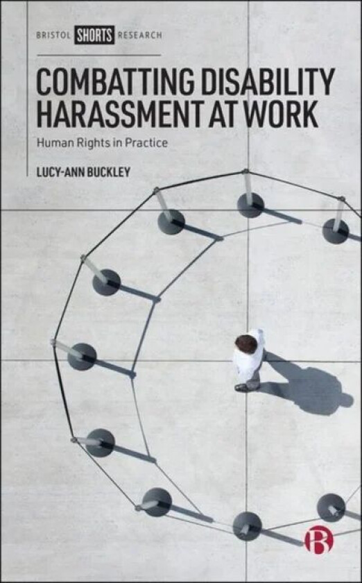 Combatting Disability Harassment at Work av Lucy-Ann (National University of Ireland Galway) Buckley