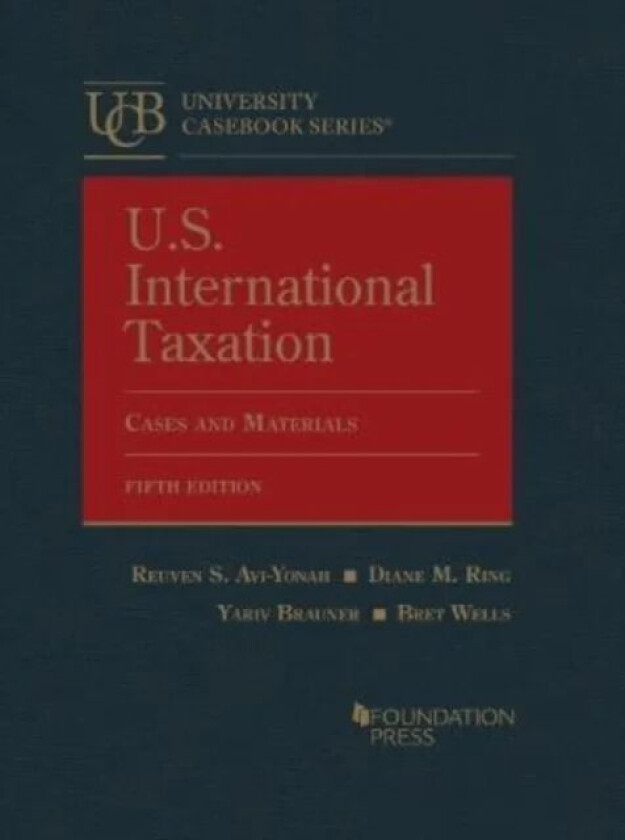 U.S. International Taxation av Reuven S. Avi-Yonah, Diane M. Ring, Yariv Brauner, Bret Wells