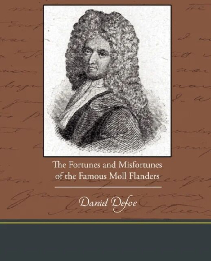 The Fortunes and Misfortunes of the Famous Moll Flanders av Daniel Defoe