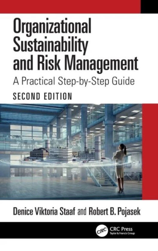 Organizational Sustainability and Risk Management av Denice Viktoria Staaf, Robert B. (Pojasek & Associates LLC & Harvard University USA) Poja