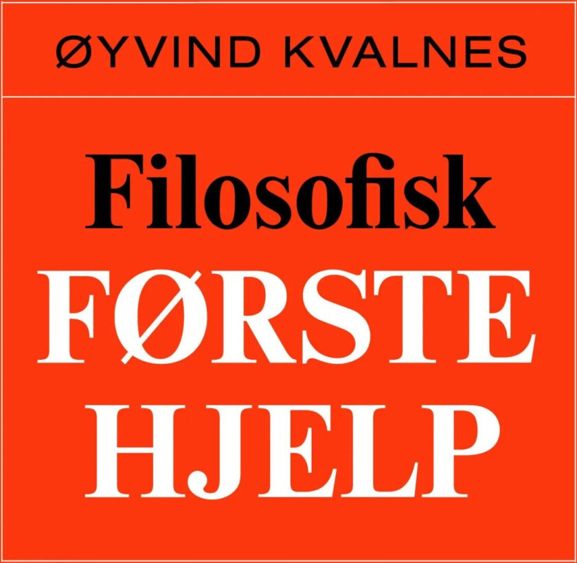 Filosofisk førstehjelp av Øyvind Kvalnes