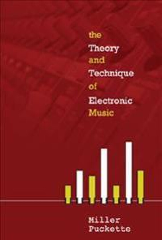 Theory And Techniques Of Electronic Music, The