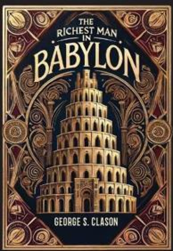 The Richest Man in Babylon (Collector's Edition) (Laminated Hardback with Jacket) The Original 1926 Edition