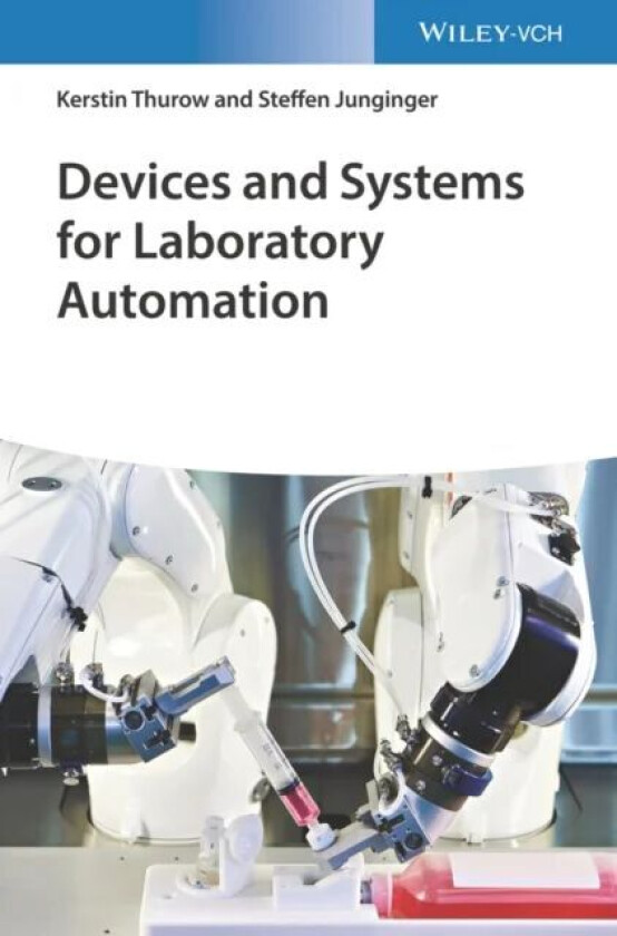 Devices and Systems for Laboratory Automation av Kerstin (University of Rostock Germany) Thurow, Steffen (University of Rostock Germany) Junginger