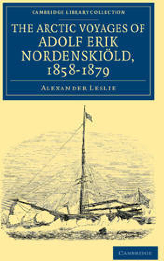 The Arctic Voyages of Adolf Erik Nordenskiöld, 1858–1879
