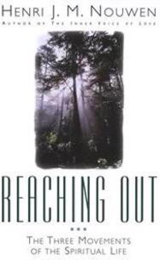 Reaching Out: The Three Movements of the Spiritual Life