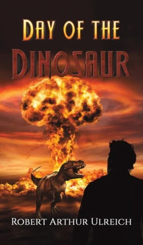 DAY OF THE DINOSAUR av ROBERT ARTH ULREICH