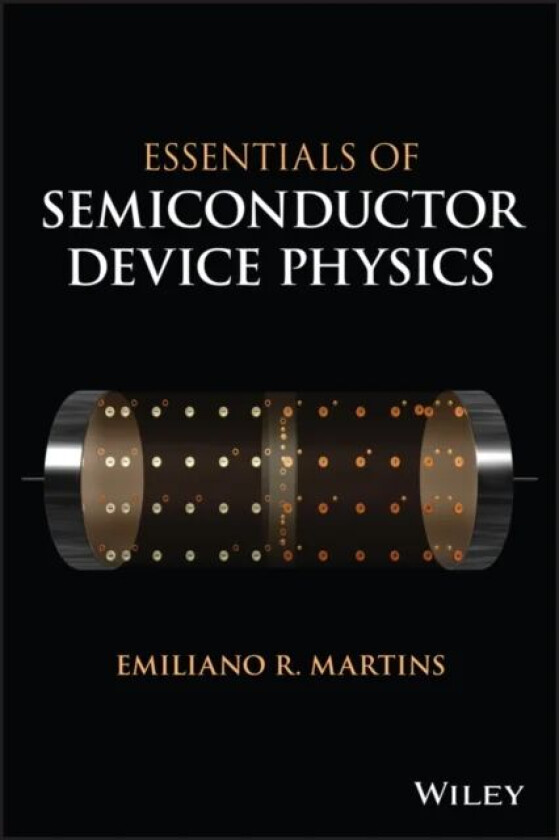 Essentials of Semiconductor Device Physics av Emiliano R. Martins