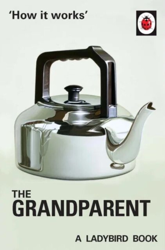 How it Works: The Grandparent av Jason Hazeley, Joel Morris