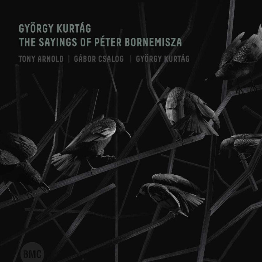 Arnold Tony, Gabor Csalog, György Kurtág Saying Of Peter Bornemisza CD