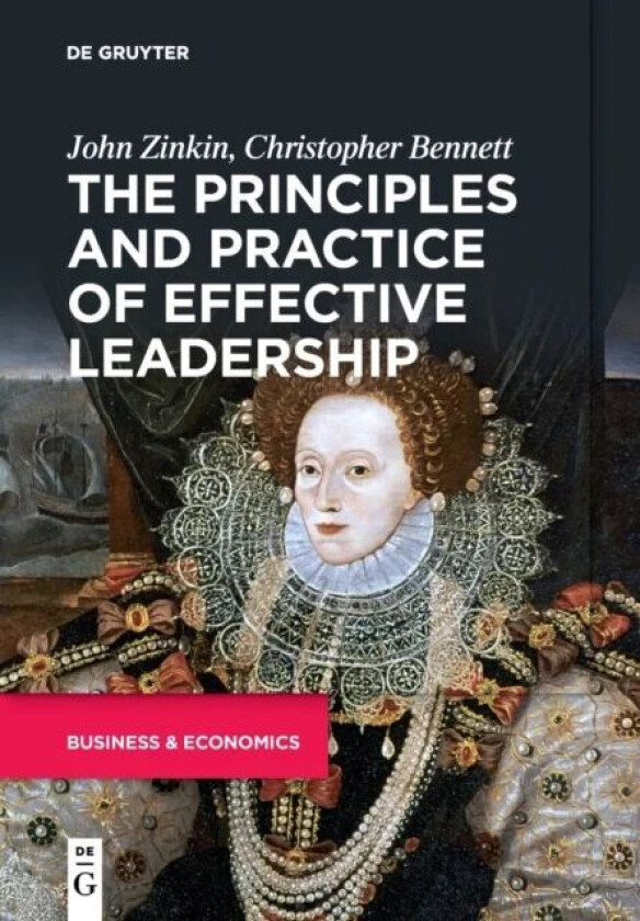 The Principles and Practice of Effective Leadership av John Zinkin, Christopher Bennett