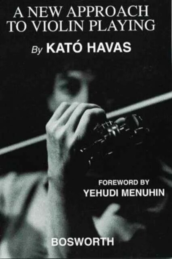 A New Approach To Violin Playing (English Edition) av Kato Havas
