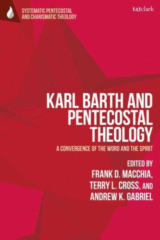 Karl Barth and Pentecostal Theology A Convergence of the Word and the Spirit