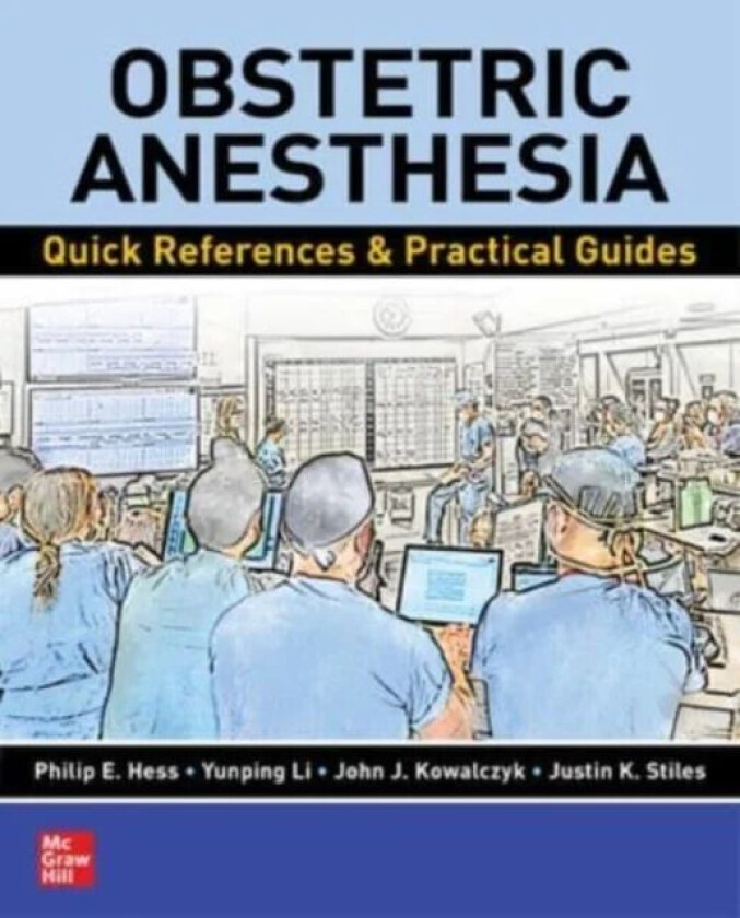 Obstetric Anesthesia: Quick References & Practical Guides av Philip E. Hess, Yunping Li, John J. Kowalczyk, Justin K. Stiles