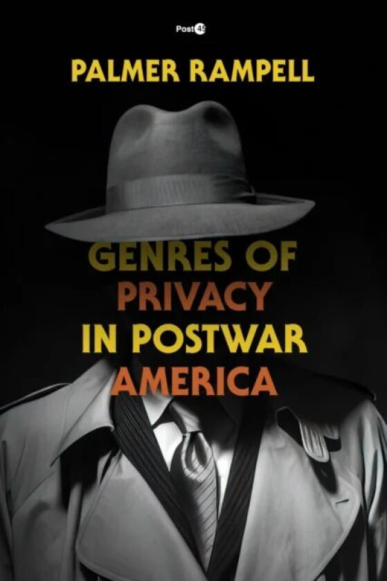 Genres of Privacy in Postwar America av Palmer Rampell