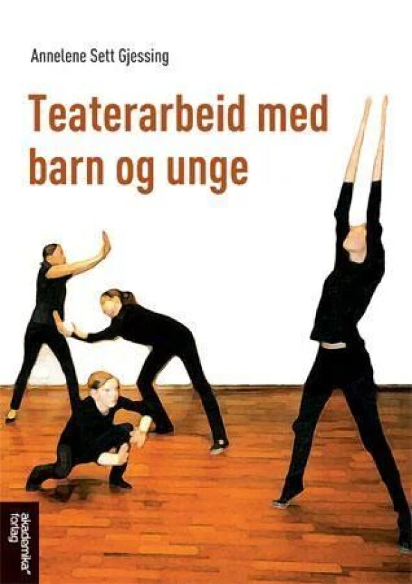Teaterarbeid med barn og unge av Annelene Sett Gjessing