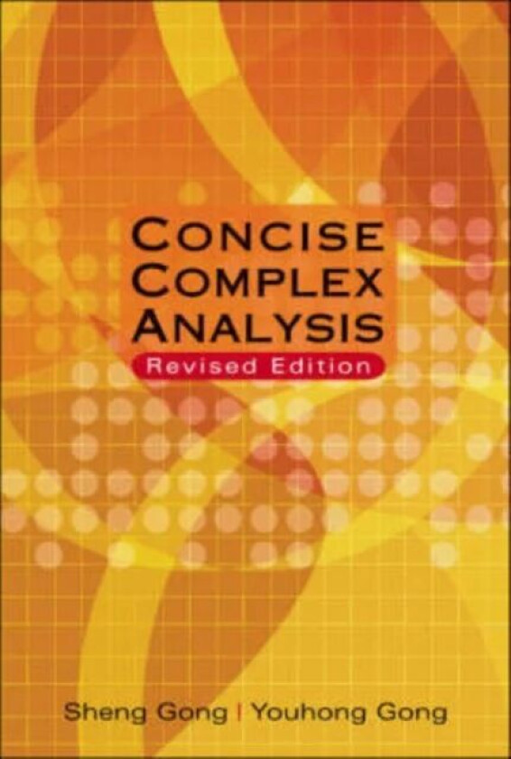 Concise Complex Analysis (Revised Edition) av Sheng (Univ Of Sci & Tech Of China China) Gong, Youhong (Univ Of Sci & Tech Of China China) Gong