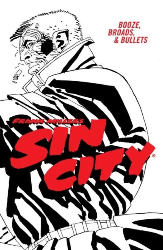 Frank Miller&#039;s Sin City Volume 6: Booze, Broads, & Bullets (fourth Edition) av Frank Miller