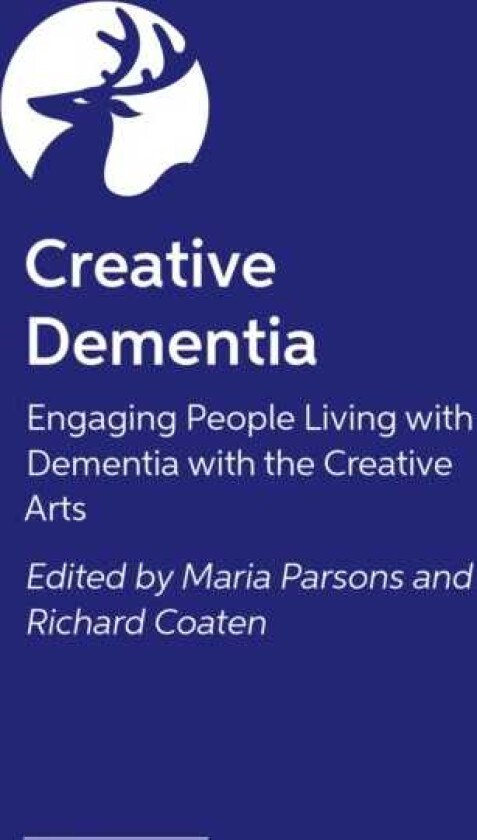 Creative Dementia Engaging people living with dementia with the creative arts