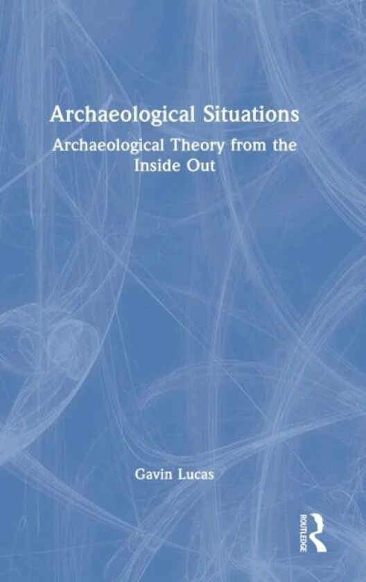Archaeological Situations av Gavin (University of Iceland Iceland) Lucas