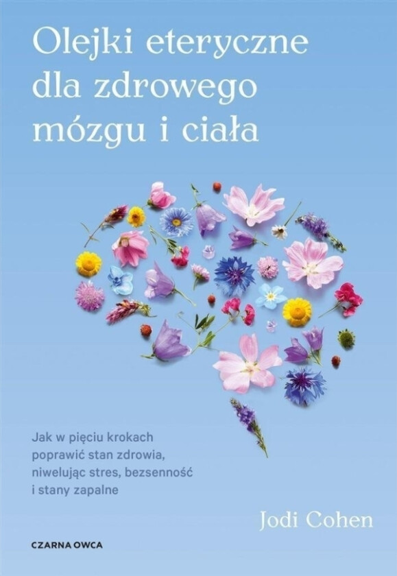 Essential Oils For A Healthy Brain (Jodi Cohen, Ryszard Olizo)