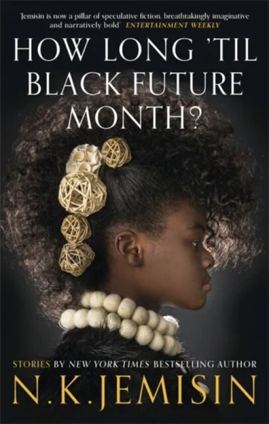 How Long 'til Black Future Month? av N. K. Jemisin