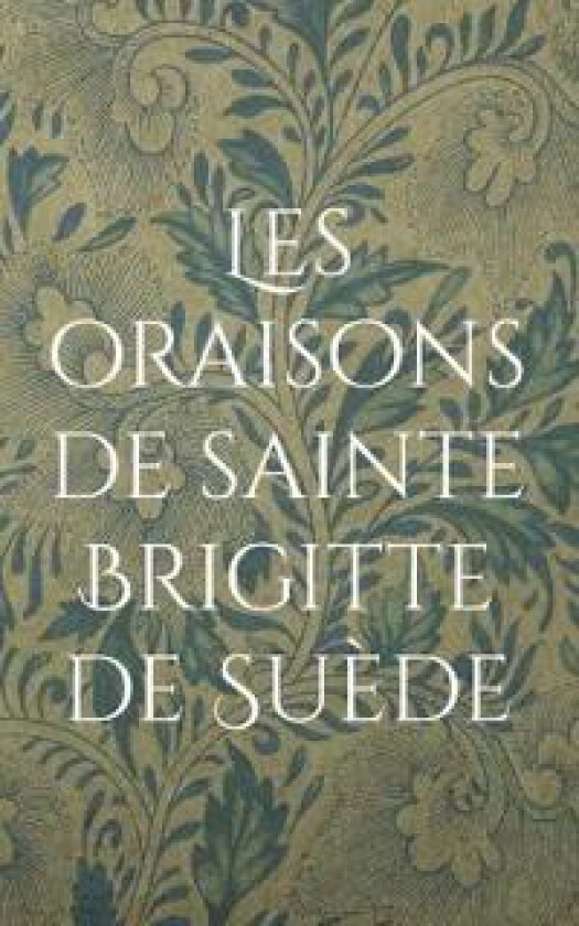 Les oraisons de sainte Brigitte de Suède
