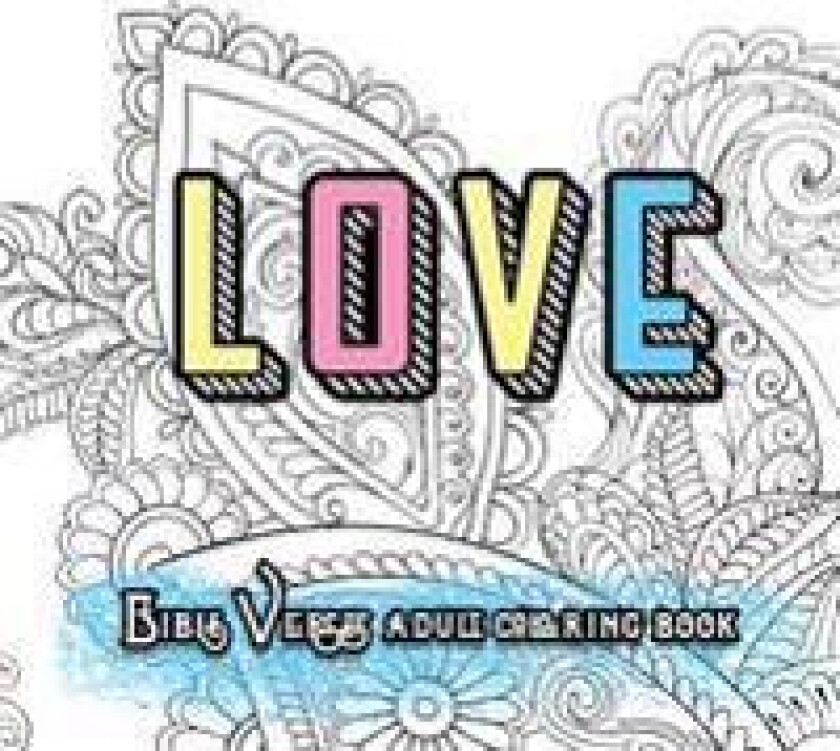 Love Bible Verses Adult Coloring Book: Inspirational Quotes and Psalms: Faith and Devotional Worship Colouring Book for Gratitude Blessings and Gifts