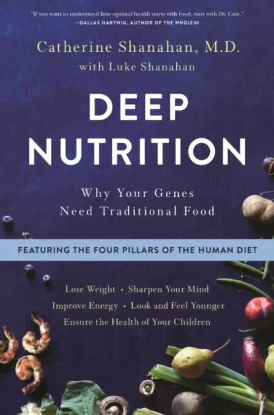 Deep Nutrition av Catherine Shanahan