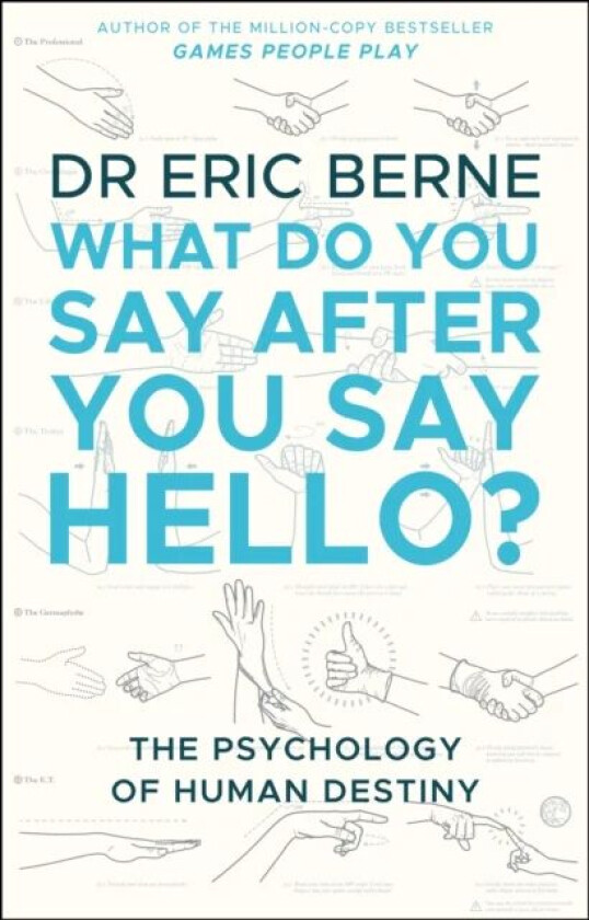 What Do You Say After You Say Hello av Eric Berne