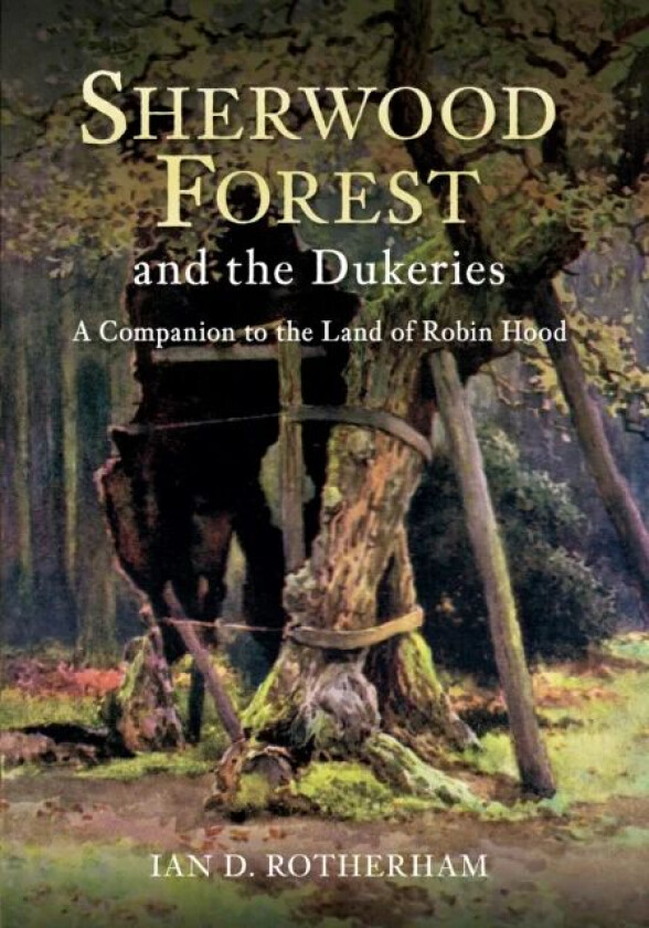 Sherwood Forest & the Dukeries av Professor Ian D. Rotherham