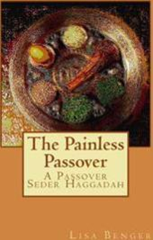 The Painless Passover: A Passover Seder Haggadah