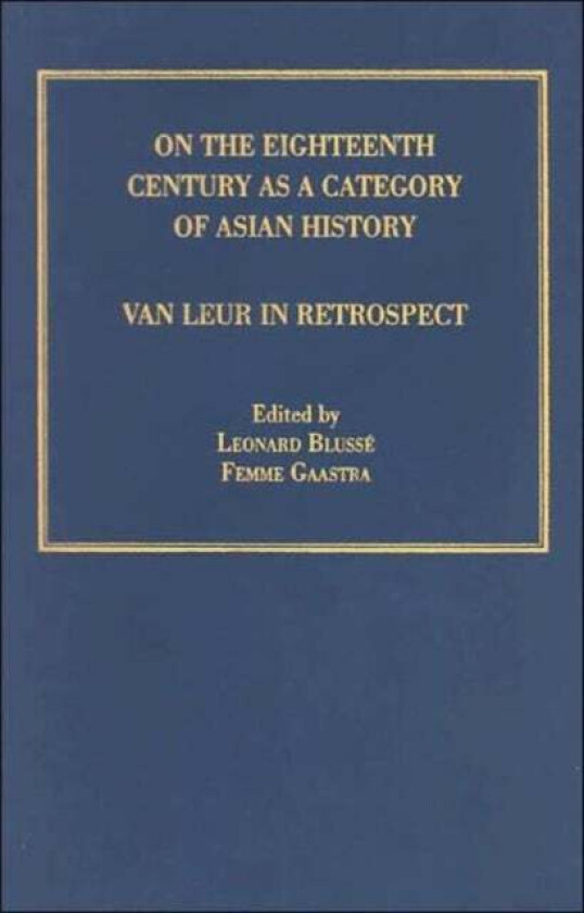 On the Eighteenth Century as a Category of Asian History av Leonard Blusse, Femme S Gaastra