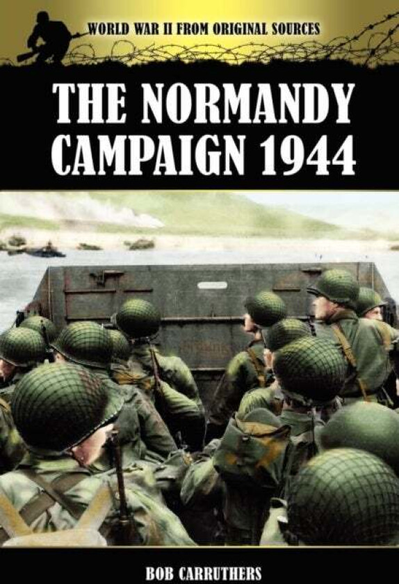 The Normandy Campaign 1944 av Bob Carruthers